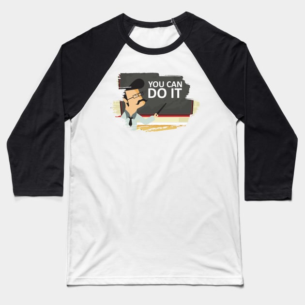 You Can Do It Baseball T-Shirt by javva